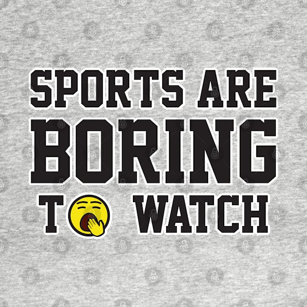 Sports are boring to watch by Shatpublic